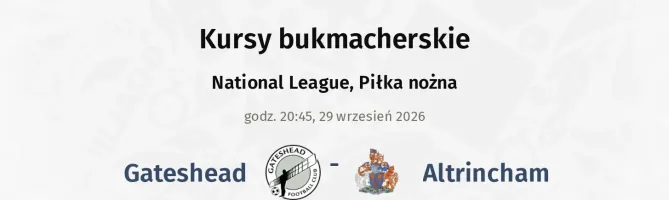 Gateshead - Altrincham kursy bukmacherskie