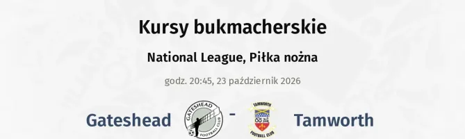Gateshead - Tamworth kursy bukmacherskie