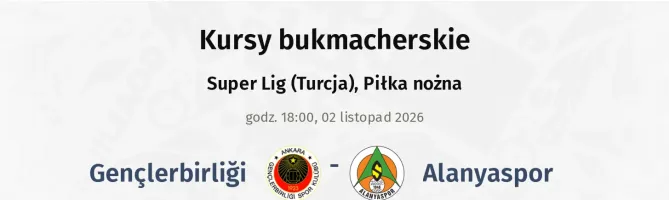 Genclerbirligi - Alanyaspor kursy bukmacherskie