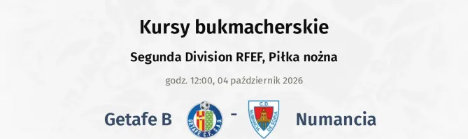 Getafe B - Numancia kursy bukmacherskie