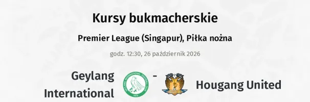 Geylang International - Hougang United kursy bukmacherskie