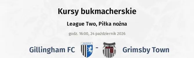 Gillingham - Grimsby Town kursy bukmacherskie