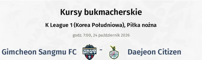 Gimcheon Sangmu FC - Daejeon Citizen kursy bukmacherskie
