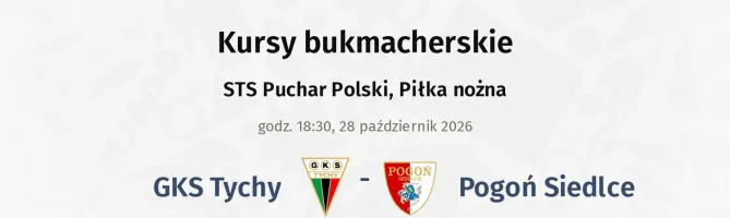 GKS Tychy - Pogoń Siedlce kursy bukmacherskie