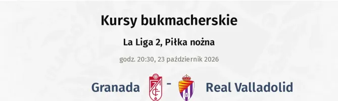 Granada - Real Valladolid kursy bukmacherskie