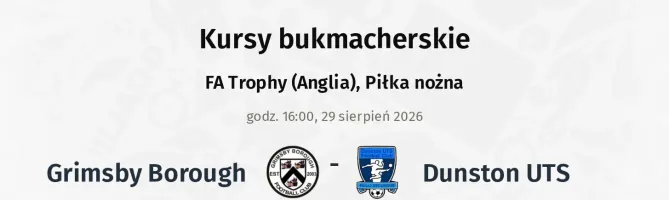 Grimsby Borough - Dunston UTS kursy bukmacherskie