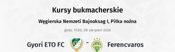 Gyori ETO FC - Ferencvarosi TC kursy bukmacherskie