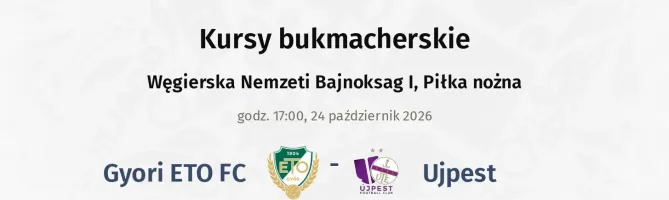 Gyori ETO FC - Ujpest kursy bukmacherskie