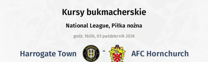 Harrogate Town - AFC Hornchurch kursy bukmacherskie