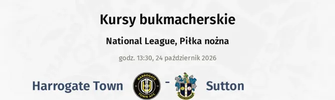 Harrogate Town - Sutton United kursy bukmacherskie