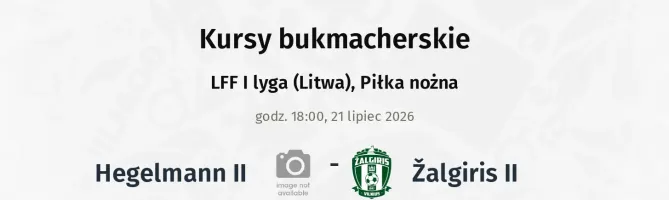 Hegelmann II - Žalgiris II kursy bukmacherskie