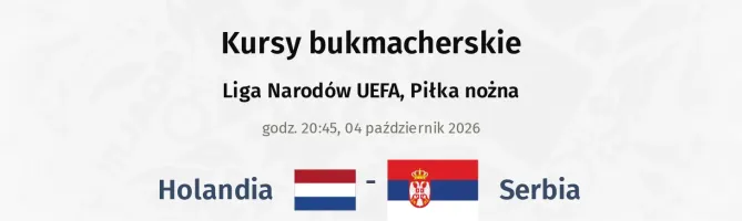 Holandia - Serbia kursy bukmacherskie