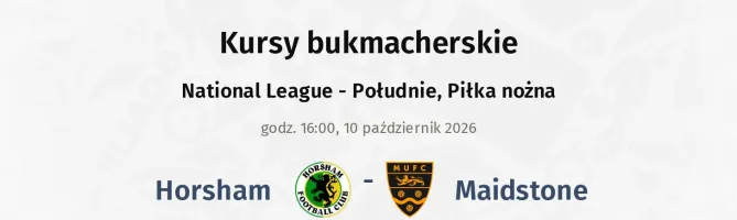 Horsham - Maidstone United kursy bukmacherskie