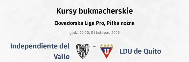 Independiente del Valle - LDU de Quito kursy bukmacherskie