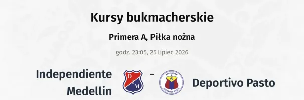 Independiente Medellin - Deportivo Pasto kursy bukmacherskie