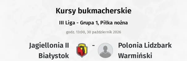 Jagiellonia II - Polonia Lidzbark Warmiński kursy bukmacherskie