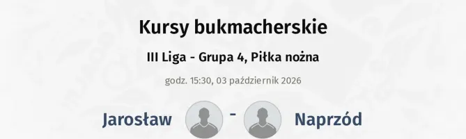Jarosław - Naprzód kursy bukmacherskie