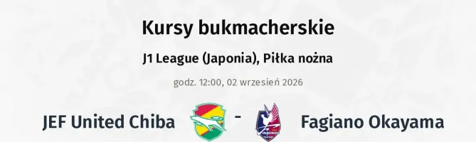 JEF United Chiba - Fagiano Okayama kursy bukmacherskie