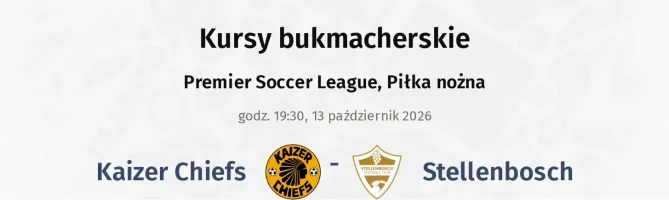 Kaizer Chiefs - Stellenbosch kursy bukmacherskie