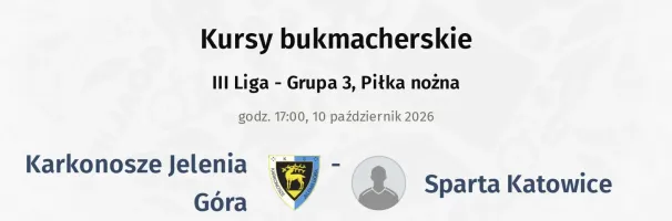 Karkonosze Jelenia Góra - Sparta Katowice kursy bukmacherskie