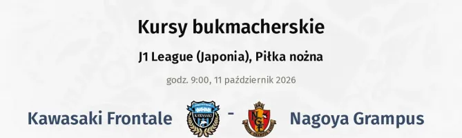 Kawasaki Frontale - Nagoya Grampus kursy bukmacherskie
