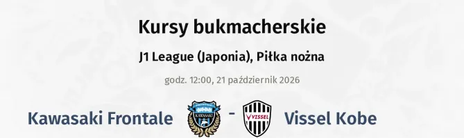 Kawasaki Frontale - Vissel Kobe kursy bukmacherskie