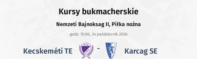 Kecskeméti TE - Karcag SE kursy bukmacherskie