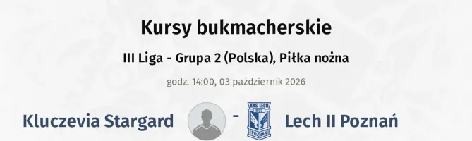 Kluczevia Stargard - Lech Poznań II kursy bukmacherskie