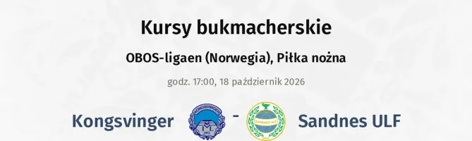 Kongsvinger - Sandnes ULF kursy bukmacherskie