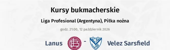 Lanus - Velez Sarsfield kursy bukmacherskie