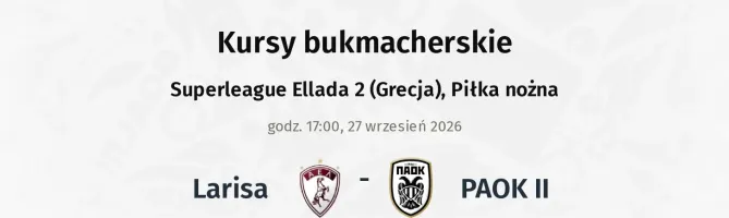 Larisa - PAOK II kursy bukmacherskie