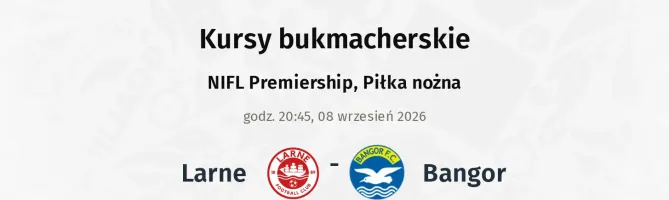 Larne - Bangor kursy bukmacherskie