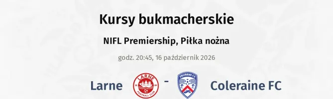 Larne - Coleraine FC kursy bukmacherskie