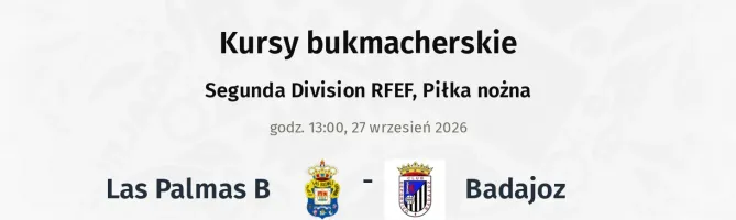 Las Palmas B - Badajoz kursy bukmacherskie