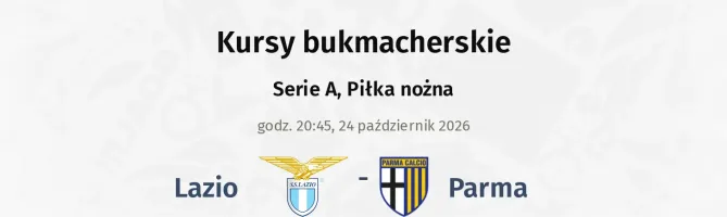 Lazio - Parma kursy bukmacherskie