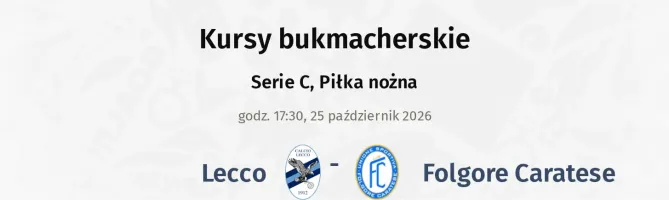 Lecco - Folgore Caratese kursy bukmacherskie