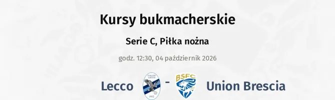 Lecco - Union Brescia kursy bukmacherskie