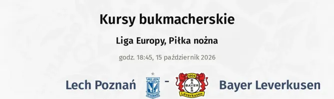 Lech Poznań - Bayer Leverkusen kursy bukmacherskie