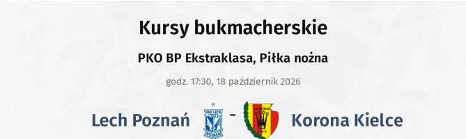 Lech Poznań - Korona Kielce kursy bukmacherskie