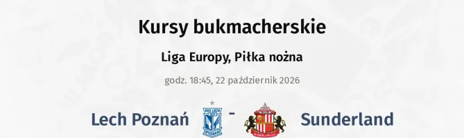 Lech Poznań - Sunderland kursy bukmacherskie