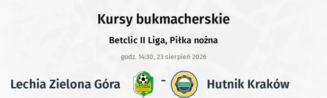 Lechia Zielona Góra - Hutnik Kraków kursy bukmacherskie