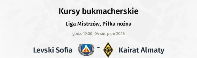 Levski Sofia - Kairat Almaty kursy bukmacherskie
