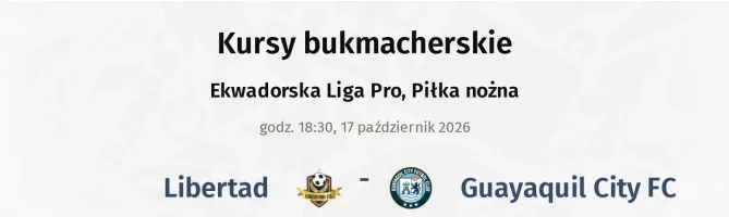 Libertad - Guayaquil City FC kursy bukmacherskie