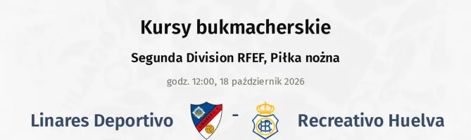 Linares Deportivo - Recreativo Huelva kursy bukmacherskie