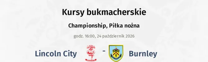 Lincoln City - Burnley kursy bukmacherskie