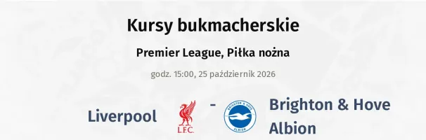 Liverpool - Brighton & Hove Albion kursy bukmacherskie