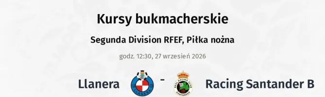 Llanera - Racing Santander B kursy bukmacherskie