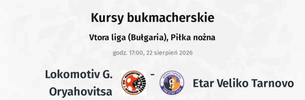 Lokomotiv G. Oryahovitsa - Etar Veliko Tarnovo kursy bukmacherskie