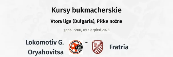 Lokomotiv G. Oryahovitsa - Fratria kursy bukmacherskie