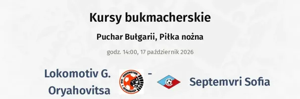 Lokomotiv G. Oryahovitsa - Septemvri Sofia kursy bukmacherskie